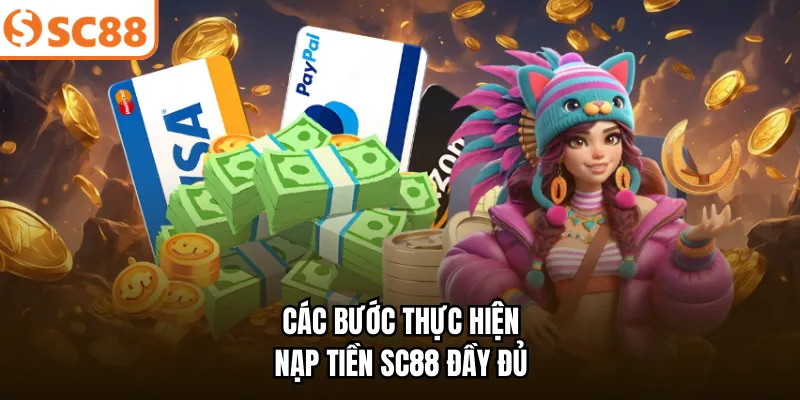 Các bước thực hiện nạp tiền SC88 đầy đủ