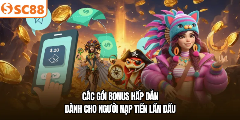 Các gói bonus hấp dẫn dành cho người nạp tiền lần đầu